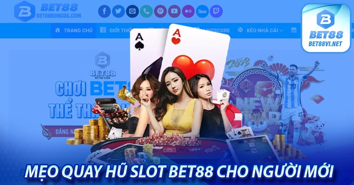 Mẹo quay hũ Slot Bet88 cho người mới